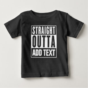 ストレートアウトタ – ここに独自の文字を追加 ベビーTシャツ