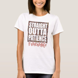 ストレート・アウタ・ペイシェンス 〜我慢の限界ママ〜 Tシャツ