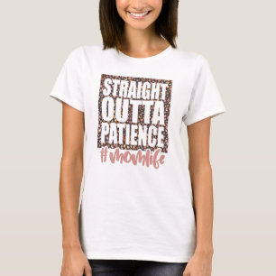 ストレート・アウタ・ペイシェンス 〜我慢の限界ママ〜 Tシャツ