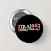 ストレート 残念ながらグルーヴィー LGBTQ ゲイ レズビアン 缶バッジ (正面&裏面)
