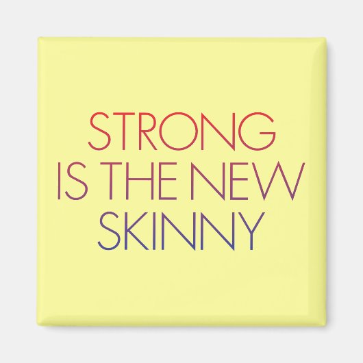 ストロングは新しいスキニーだ。 マグネット (正面)