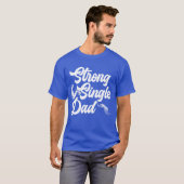 ストロング独身の最高のDaddy Ever Faters Day Frie Tシャツ (正面フル)