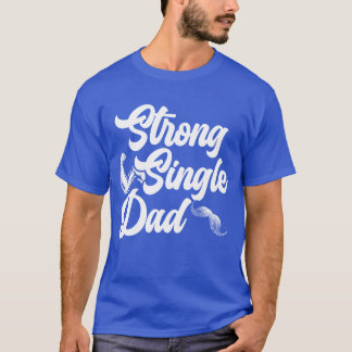 ストロング独身の最高のDaddy Ever Faters Day Frie Tシャツ