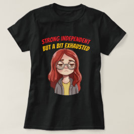 ストロング+インディペンデント(ちょっと疲れた) Tシャツ