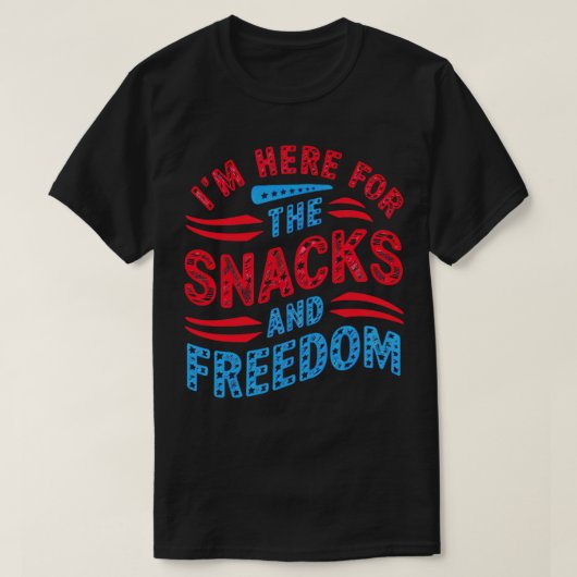 スナックと自由のためにここにいる1 Tシャツ (デザイン正面)