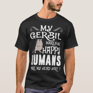 スナネズミは私に幸せな人間に頭部に傷ついたTシャツをさせます Tシャツ