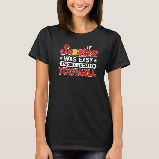 スヌーもしカーは簡単スヌーカー選手テーブル8ボールだった Tシャツ (正面)