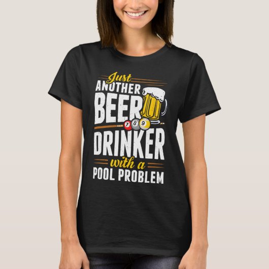 スヌーカー好きのビール飲みが抱えるプールの問題 プールプレーヤー Tシャツ (正面)