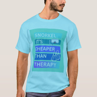 スノーケリングはセラピーより安い Tシャツ