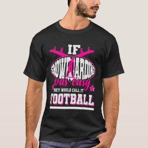 スノーボーもしディングはサッカーと呼ばれる簡単だった Tシャツ