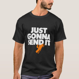スノーモービルを送るだけだ Tシャツ