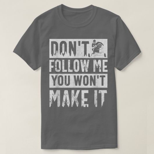 スノーモービル乗用スノーモービル後を追が私のファンンを防ぐ Tシャツ (デザイン正面)