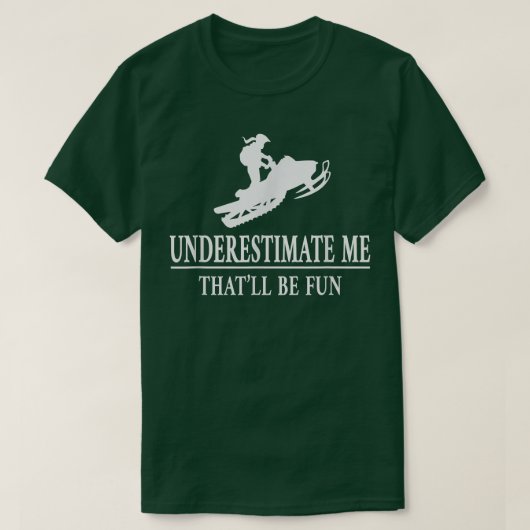 スノーモービル私を過小評価,女性のエンパワーメント54 Tシャツ (デザイン正面)