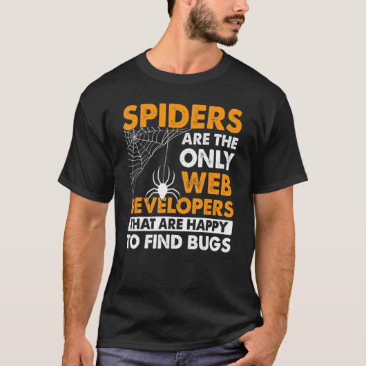 スパイダーズは幸せなくもの巣開発者だけだ Tシャツ (正面)