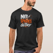 スパークなしでは栄光なし！面白い溶接作業 Tシャツ (正面)
