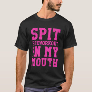 スピットプレワークアウトでマイマウスジムエクササイズトレーニング Tシャツ