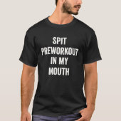 スピットプレワークアウトで私の口ジムトレーニング7 Tシャツ (正面)