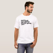 スピリチュアルだが、どんな日でも与えけちだ Tシャツ (正面フル)