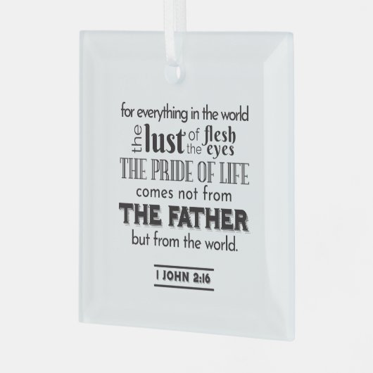 スピリチュアルリフレクションアート – 1 John 2:16 ガラスオーナメント (正面左)