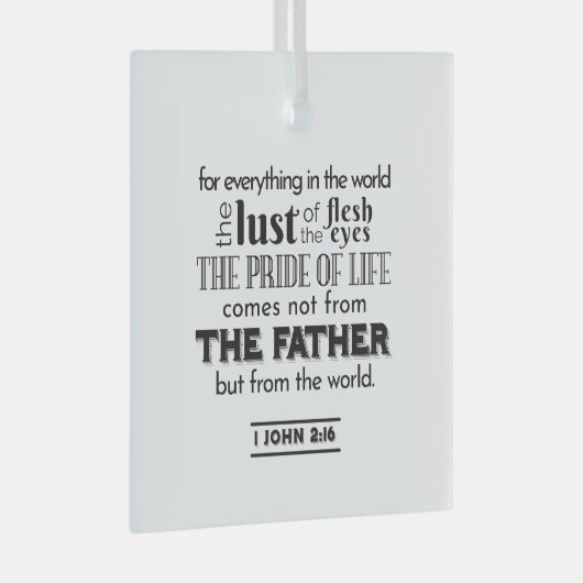 スピリチュアルリフレクションアート – 1 John 2:16 ガラスオーナメント (正面右)