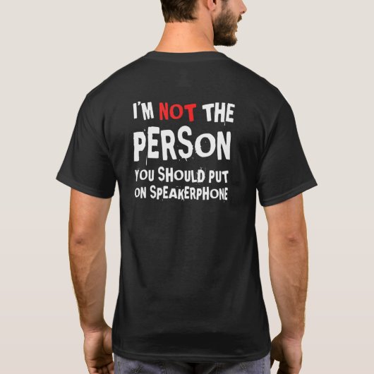 スピーカー電話にかけられるべきじゃない人 O Tシャツ (裏面)