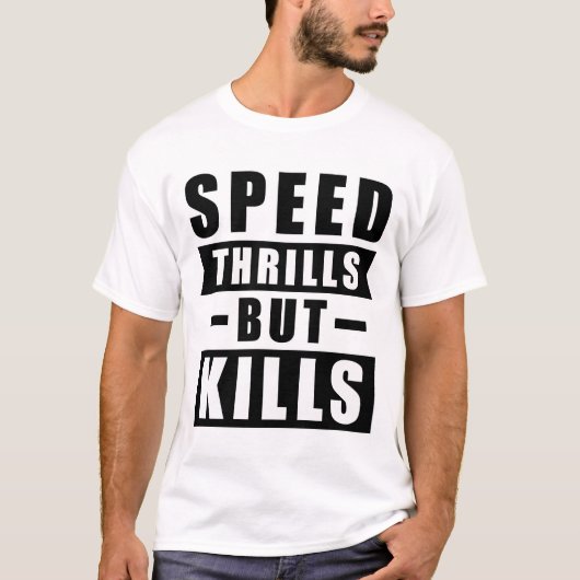 スピードはスリルをもたらすが命を奪う - 安全運転への呼びかけ Tシャツ (正面)