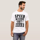 スピードはスリルをもたらすが命を奪う - 安全運転への呼びかけ Tシャツ (正面フル)