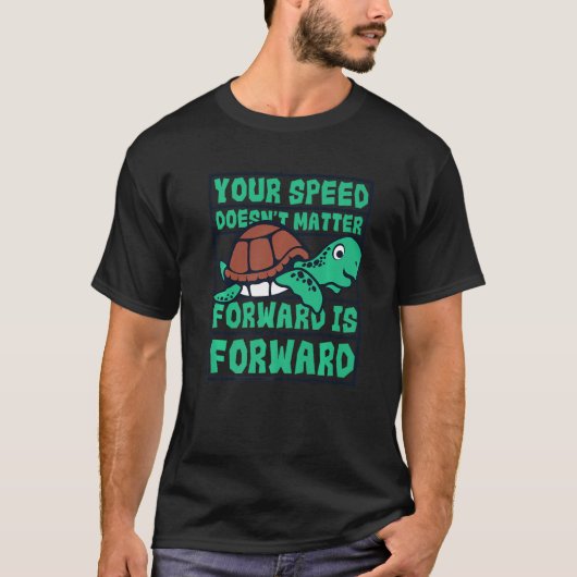 スピードは前方に問題ではない前方のカメ1 Tシャツ (正面)