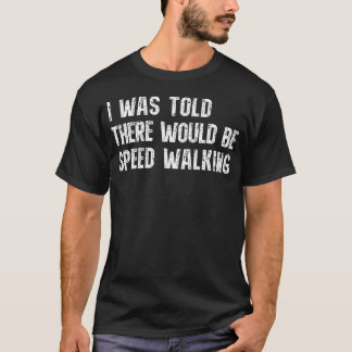 スピードウォーキングができると聞いていたのに Funny Tシャツ
