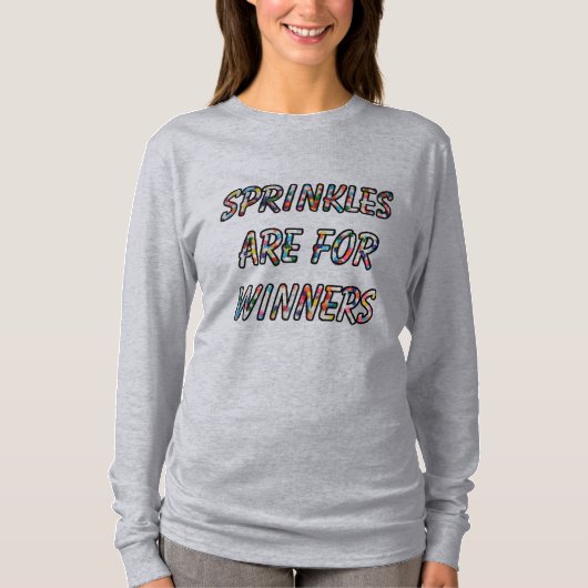 スプリンクルは勝者のためのもの ユーモア Tシャツ (正面)