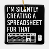 スプレッドシート保険計理人を黙って作成していおもしろいる セラミックオーナメント (正面)