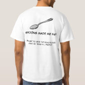 スプーンは私に脂肪をしました Tシャツ (裏面)