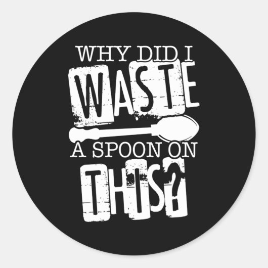 スプーン理論なぜ私はこの上のスプーンを無駄にした ラウンドシール (正面)