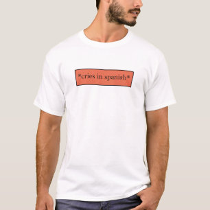 スペイン語で叫ぶ - 面白い皮肉なミーム Tシャツ