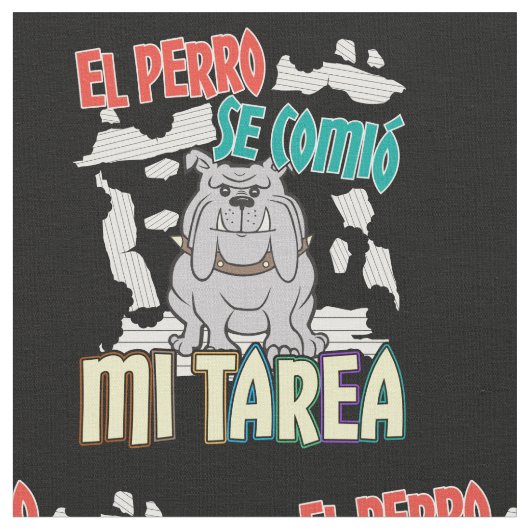スペイン語の犬が私の宿題を食べた - Perro Tarea ファブリック (クローズアップ)