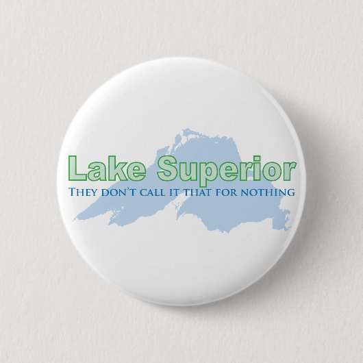 スペリオル湖; 彼らはそれを何ものためのそれと呼びません 缶バッジ (正面)