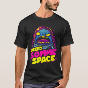 スペースが欲しい面白いインターネットスラングT Tシャツ