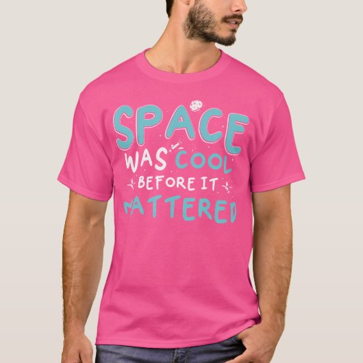 スペースが注目される前からクールだった 面白い天文学 Tシャツ (正面)