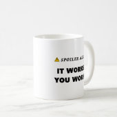 スポイラー警告It Worksおもしろい回復引用文 コーヒーマグカップ (正面右)
