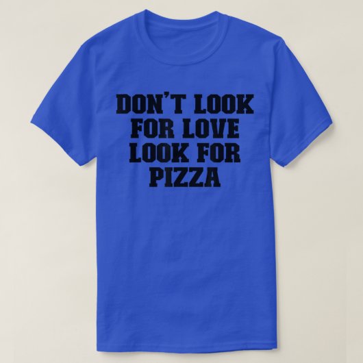 スポーツおもしろいことわざ愛を探してPizを探さない Tシャツ (デザイン正面)
