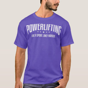 スポーツのようにパワーリフティングするのは、単に困難なフィットネス作業 Tシャツ