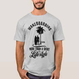 スポーツ以上のウェイクボーディングそれはライフスタイル Tシャツ