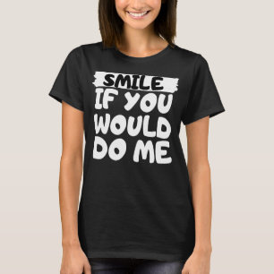 スマイルもしは私がする Tシャツ
