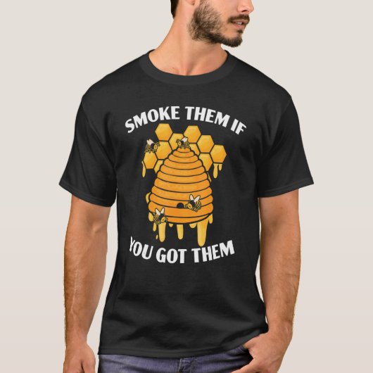 スモーク・ゼム・イフ・ユー・ガット・ゼム ビー 養蜂家 養蜂 Tシャツ (正面)
