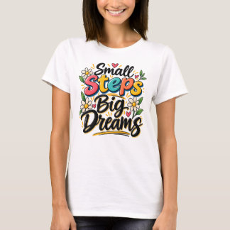 スモールステップ ビッグドリーム 励まし モチベーション Tシャツ