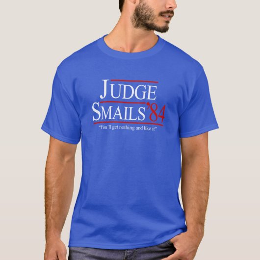 スモールズ裁判官 84歳 あなたは何も得られず それが好きなのよ Tシャツ (正面)