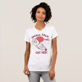 スモールトークお断り ネコは大歓迎!猫好きな内向型人間 Tシャツ (正面フル)