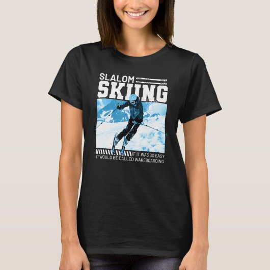 スラロもしムのスキーは簡単だったWakebと呼ばれるだろう Tシャツ (正面)