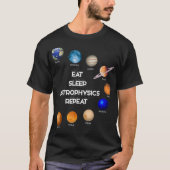 スリープ食べアストロフィジックス天文学の宇宙論ギフト Tシャツ (正面)