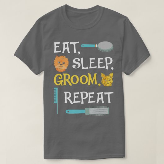 スリープ食べグルームリピートおもしろい犬グルーミング Tシャツ (デザイン正面)
